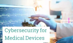 Cybersecurity for Medical Devices