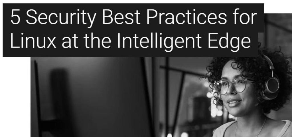 5 Best Practices for Securing Linux Devices at the Edge