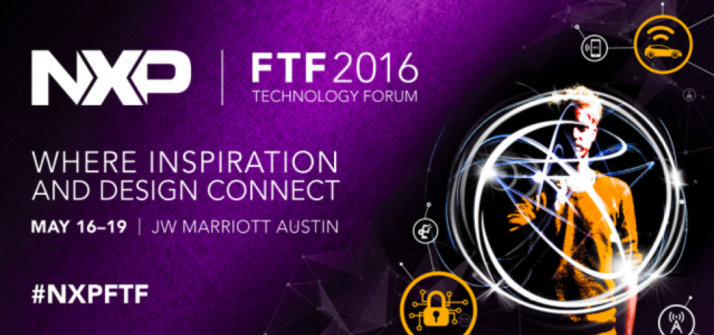 Insights from the NXP FTF Tech Forum Insights from the NXP FTF Tech Forum